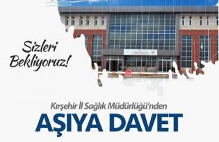KIRŞEHİR İL SAĞLIK MÜDÜRLÜĞÜ’NDEN AŞIYA DAVET